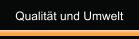 Qualität und Umwelt